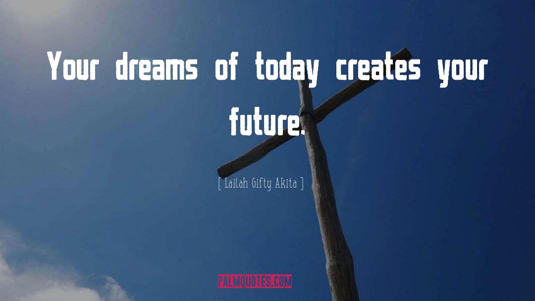 Future Dreams quotes by Lailah Gifty Akita