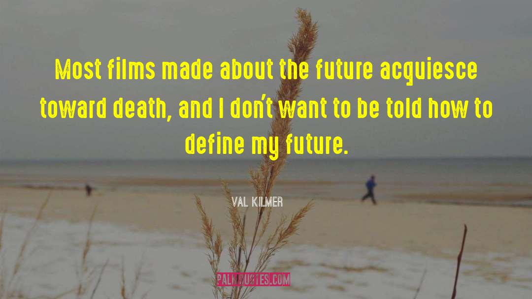 Future Eaters quotes by Val Kilmer