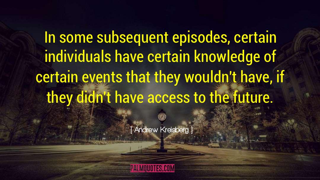 Future Events quotes by Andrew Kreisberg