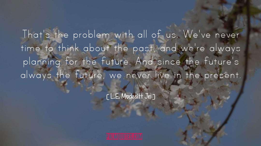 Future Events quotes by L.E. Modesitt Jr.