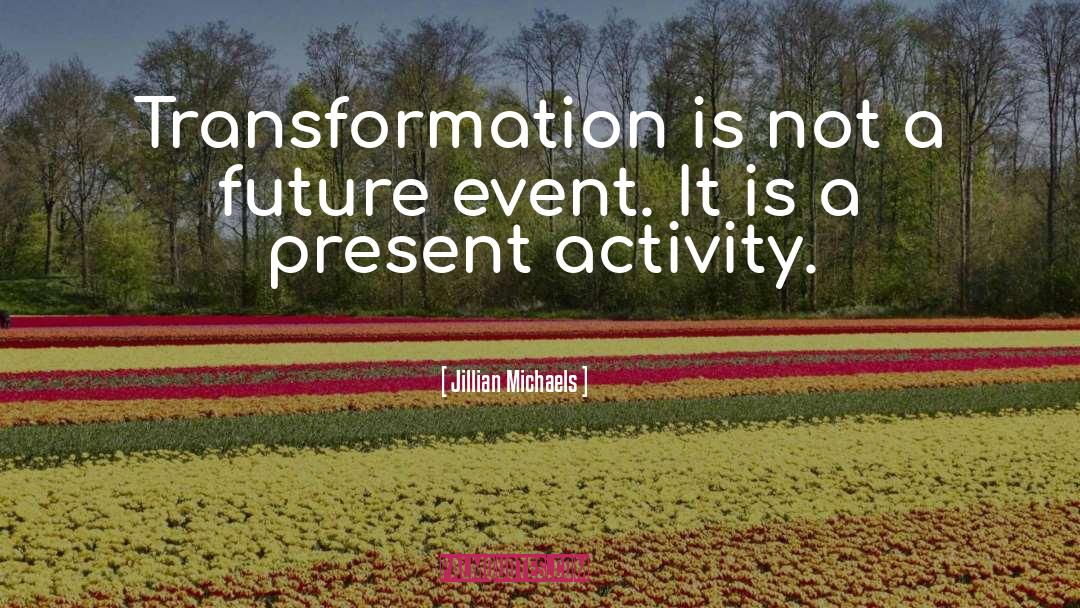 Future Events quotes by Jillian Michaels