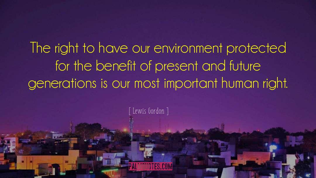 Future Generation quotes by Lewis Gordon