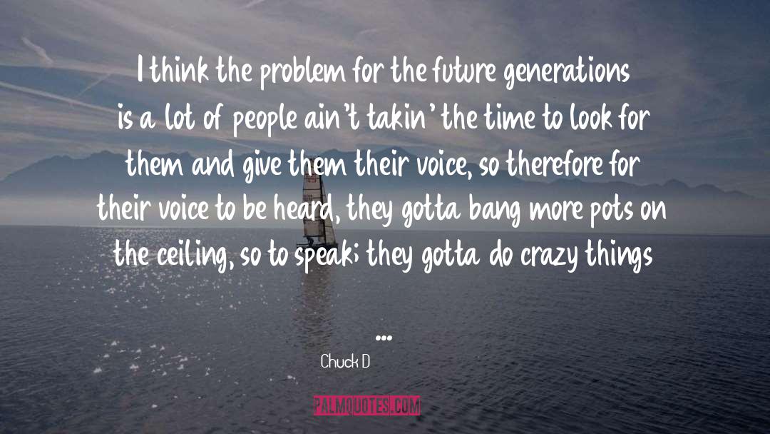 Future Generation quotes by Chuck D