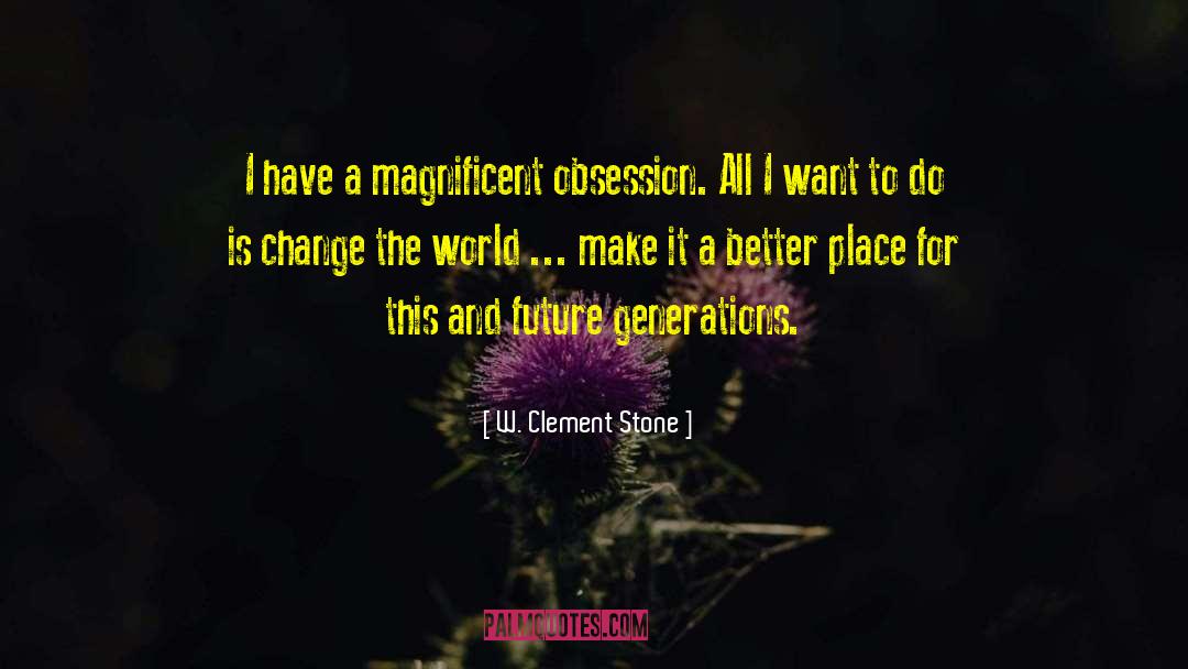 Future Generation quotes by W. Clement Stone