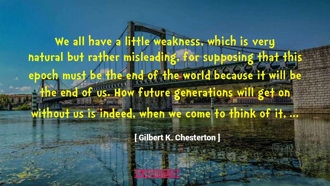 Future Generation quotes by Gilbert K. Chesterton