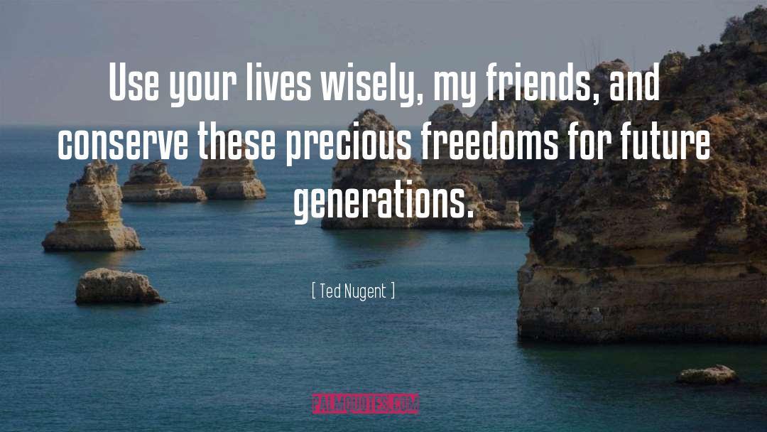 Future Generation quotes by Ted Nugent