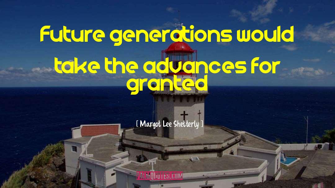 Future Generations quotes by Margot Lee Shetterly