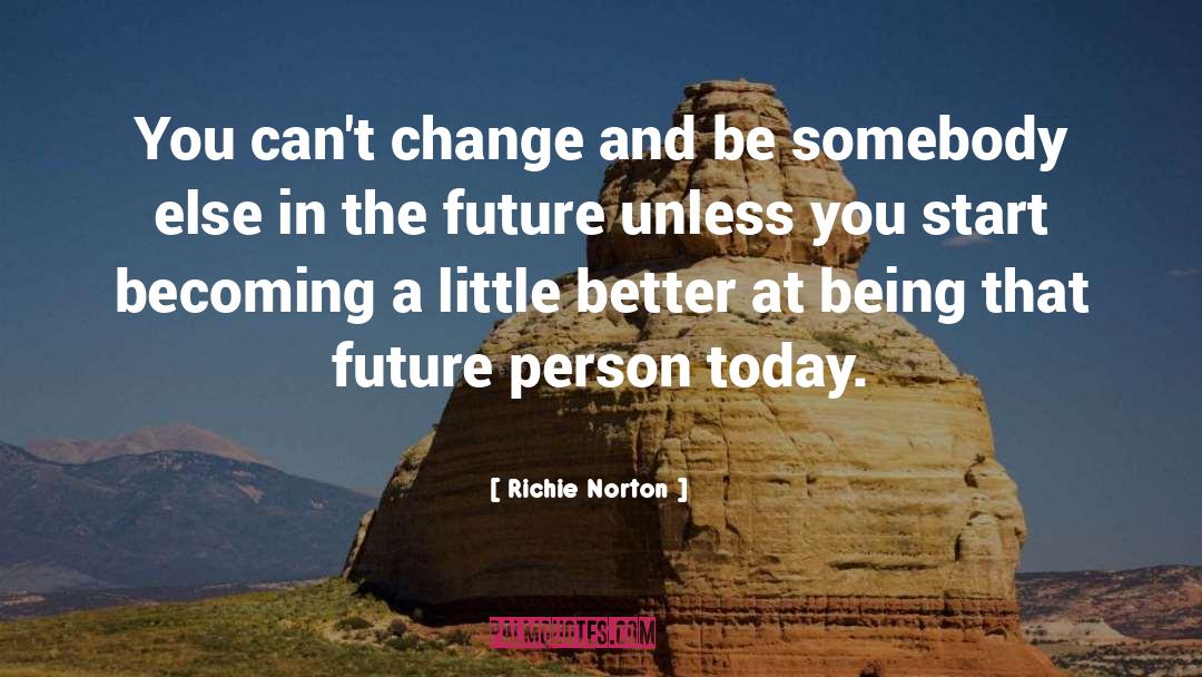 Future Goals quotes by Richie Norton