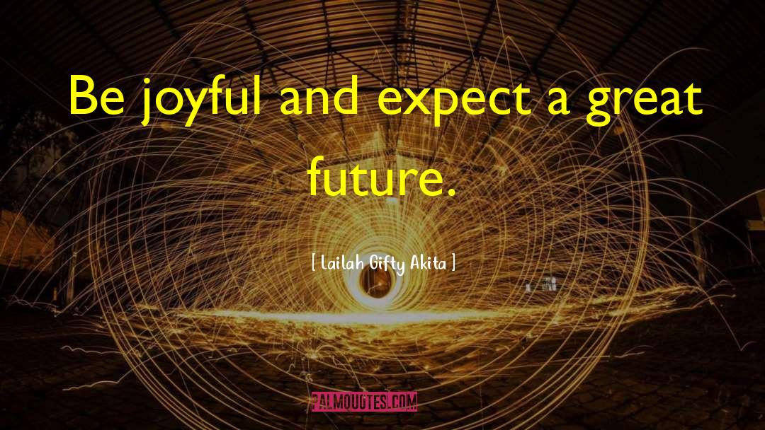 Future Happiness quotes by Lailah Gifty Akita