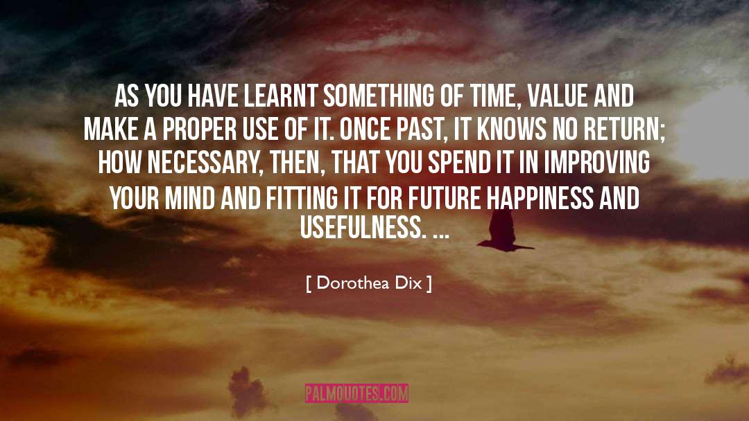 Future Happiness quotes by Dorothea Dix