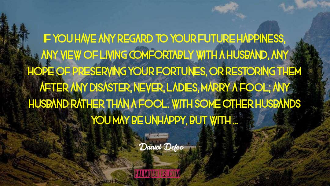 Future Happiness quotes by Daniel Defoe