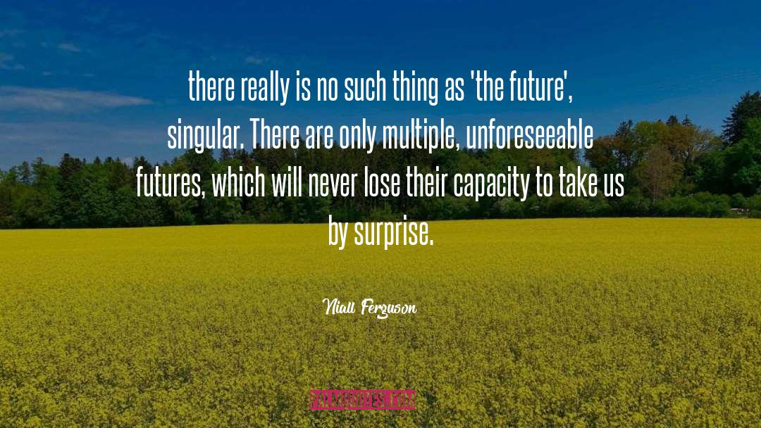 Future Happiness quotes by Niall Ferguson