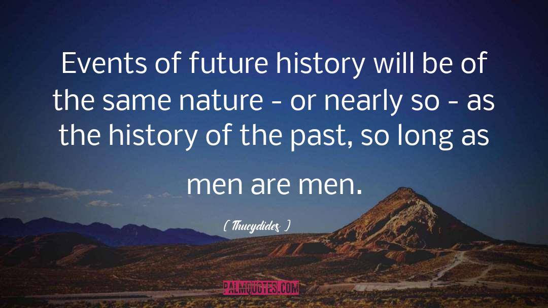 Future History quotes by Thucydides