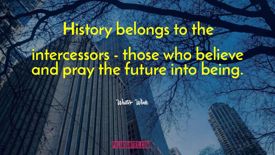 Future History quotes by Walter Wink