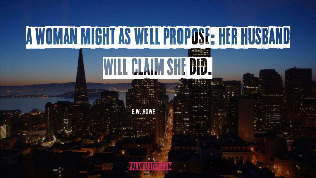 Future Husband quotes by E.W. Howe