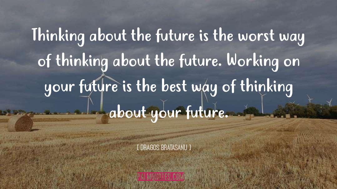 Future Inspirational quotes by Dragos Bratasanu