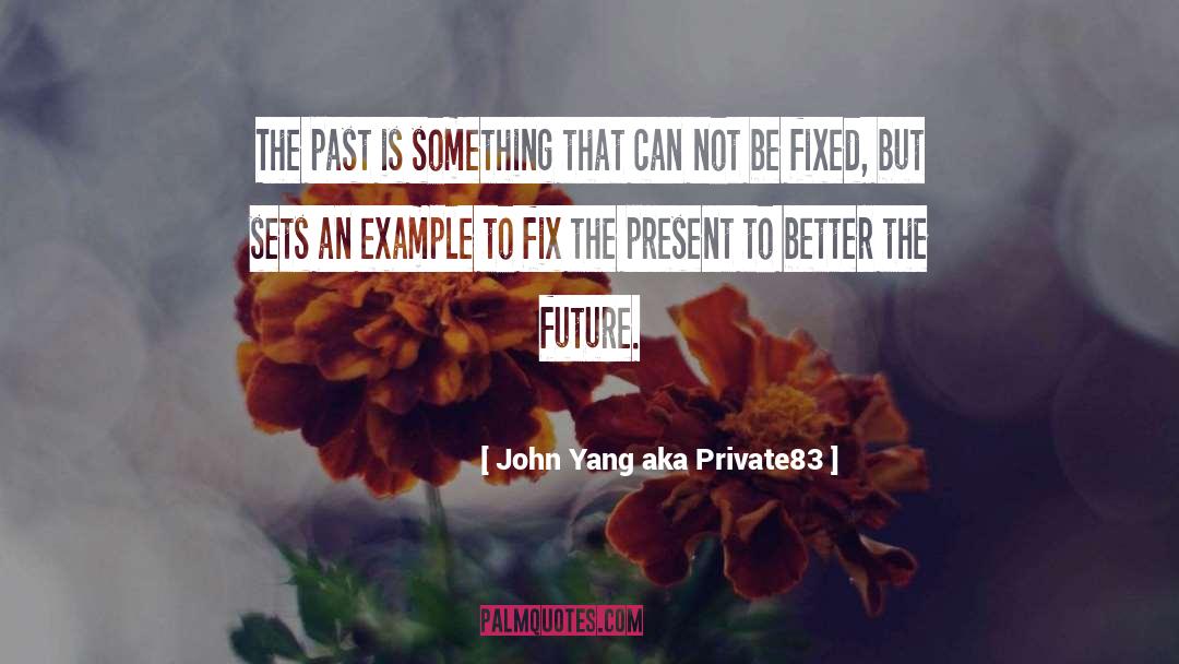 Future Inspirational quotes by John Yang Aka Private83