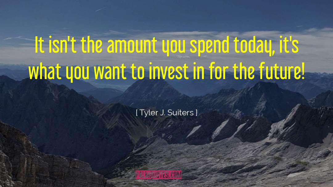 Future Inspirational quotes by Tyler J. Suiters