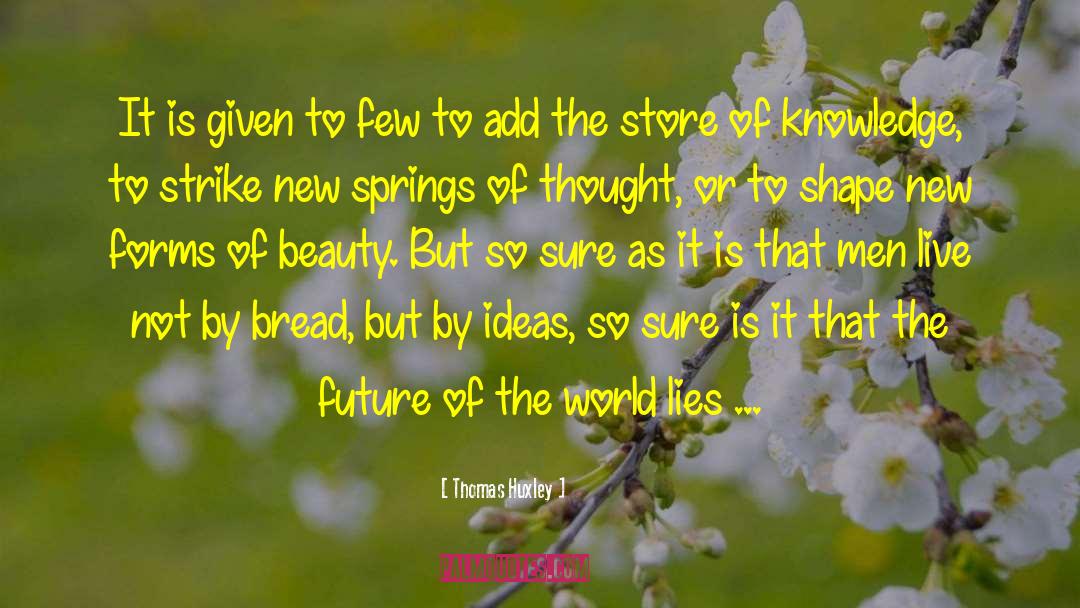 Future Is Created quotes by Thomas Huxley