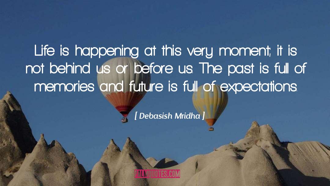 Future Is Full Of Expectations quotes by Debasish Mridha
