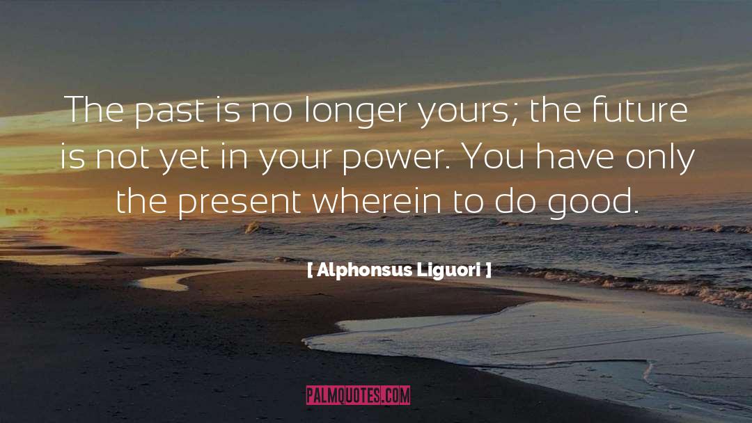 Future Is Uncertain quotes by Alphonsus Liguori