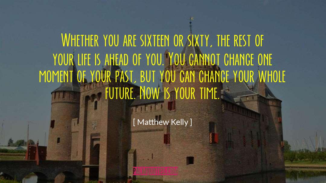 Future Is Uncertain quotes by Matthew Kelly