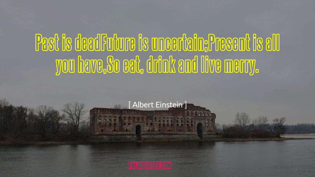 Future Is Uncertain quotes by Albert Einstein