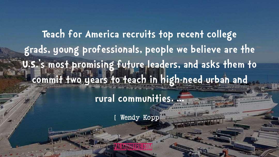 Future Leaders quotes by Wendy Kopp