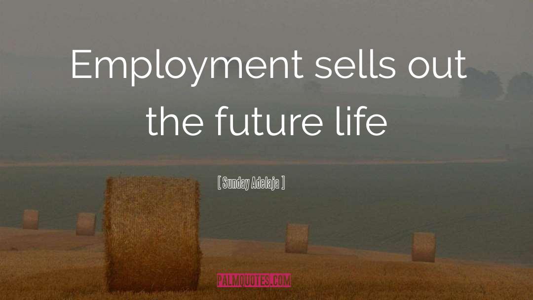 Future Life quotes by Sunday Adelaja