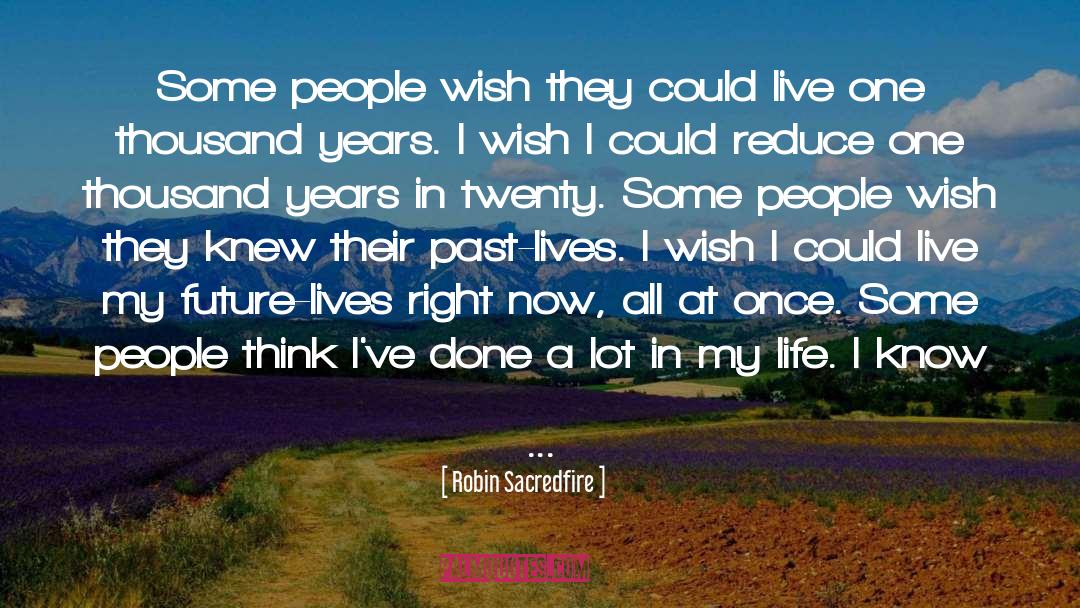 Future Lives quotes by Robin Sacredfire