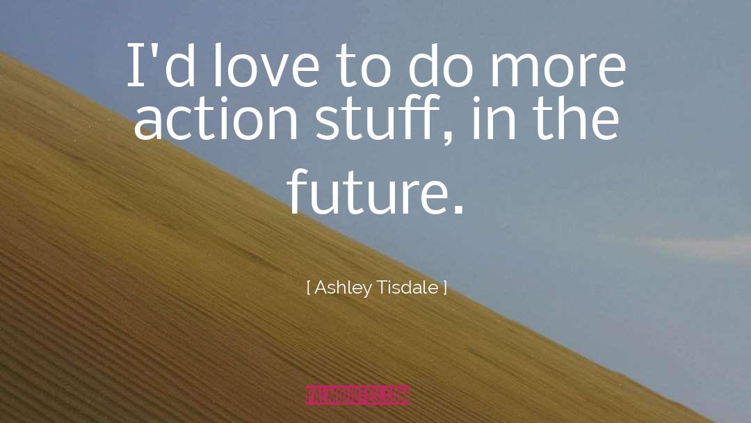 Future Love quotes by Ashley Tisdale
