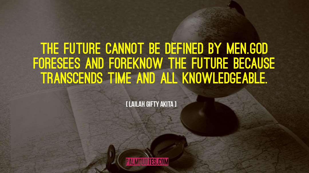 Future Of Man quotes by Lailah Gifty Akita