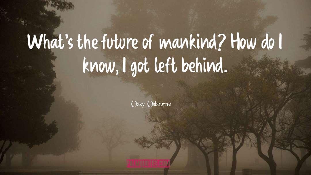 Future Of Mankind quotes by Ozzy Osbourne