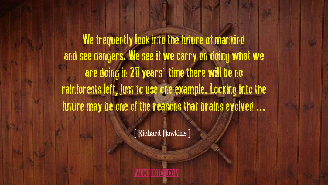 Future Of Mankind quotes by Richard Dawkins