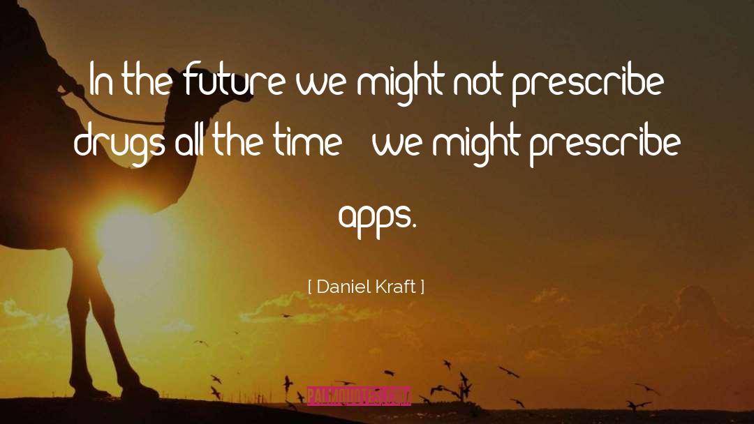 Future Planning quotes by Daniel Kraft
