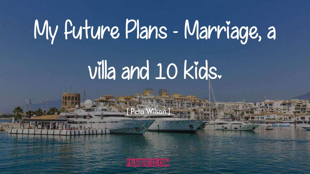 Future Plans quotes by Peta Wilson