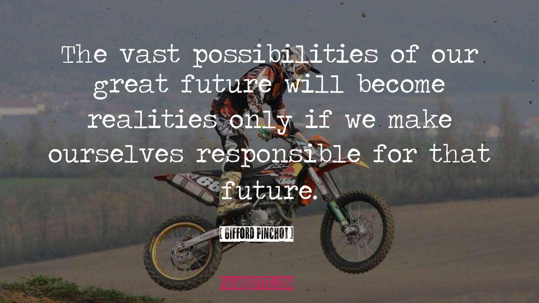 Future Possibilities English Grammar quotes by Gifford Pinchot