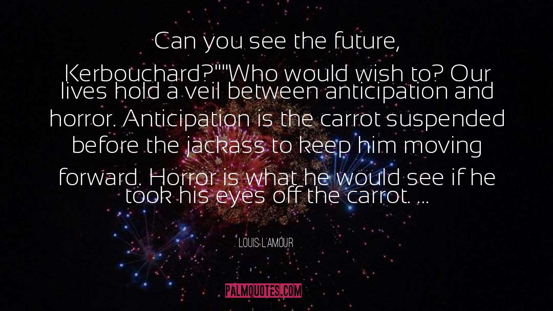 Future Prediction quotes by Louis L'Amour