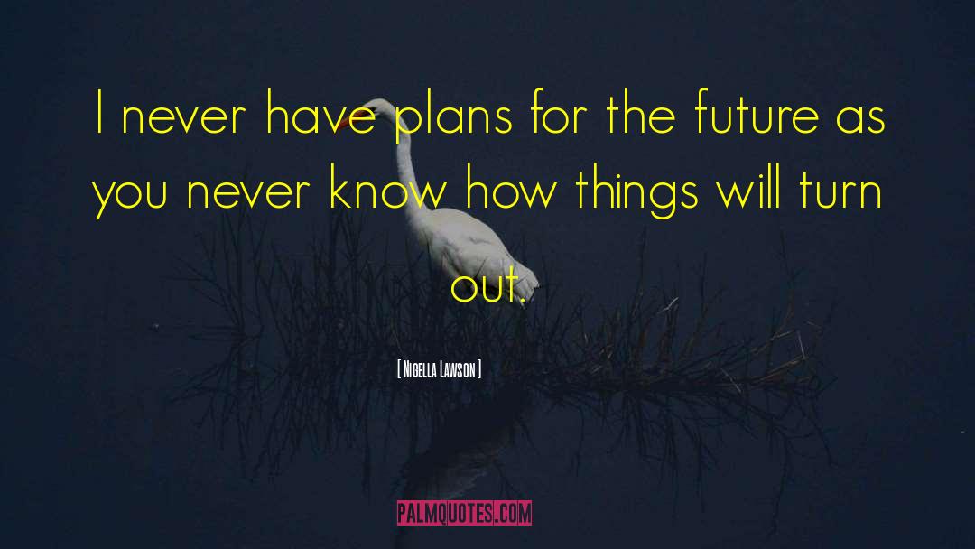 Future Prediction quotes by Nigella Lawson