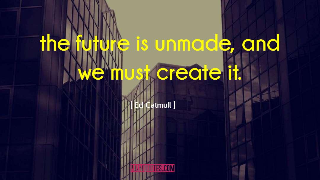 Future Prediction quotes by Ed Catmull