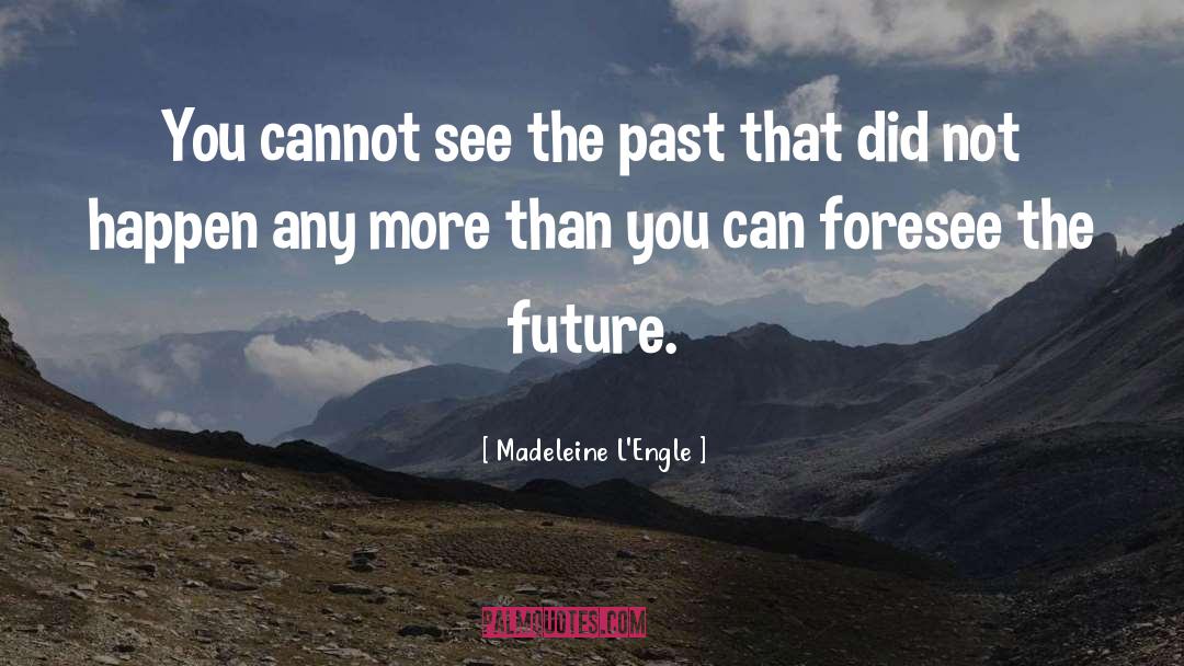 Future Prediction quotes by Madeleine L'Engle