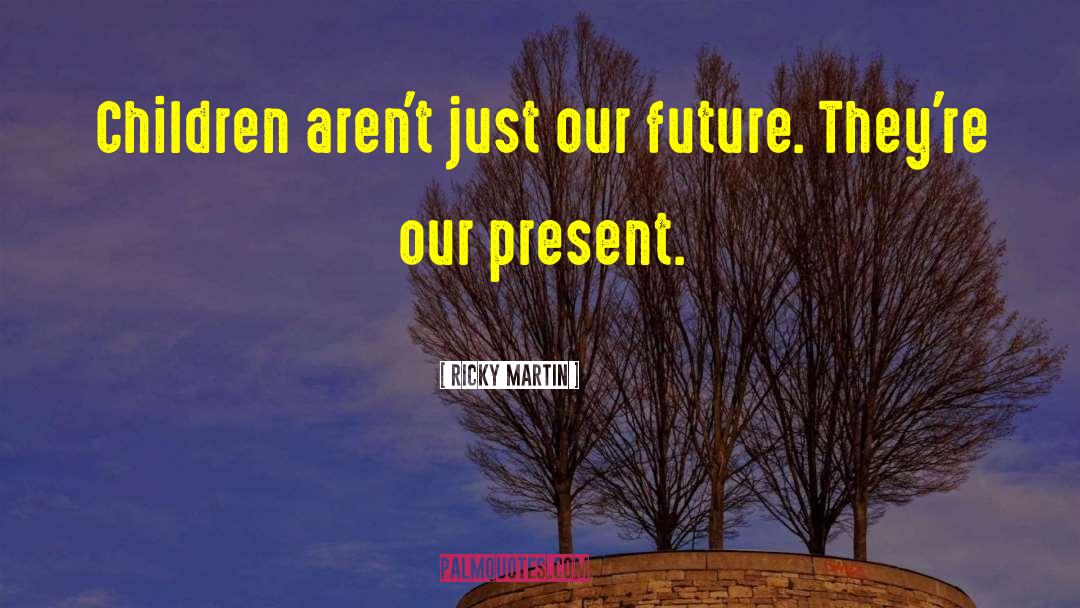 Future Present quotes by Ricky Martin