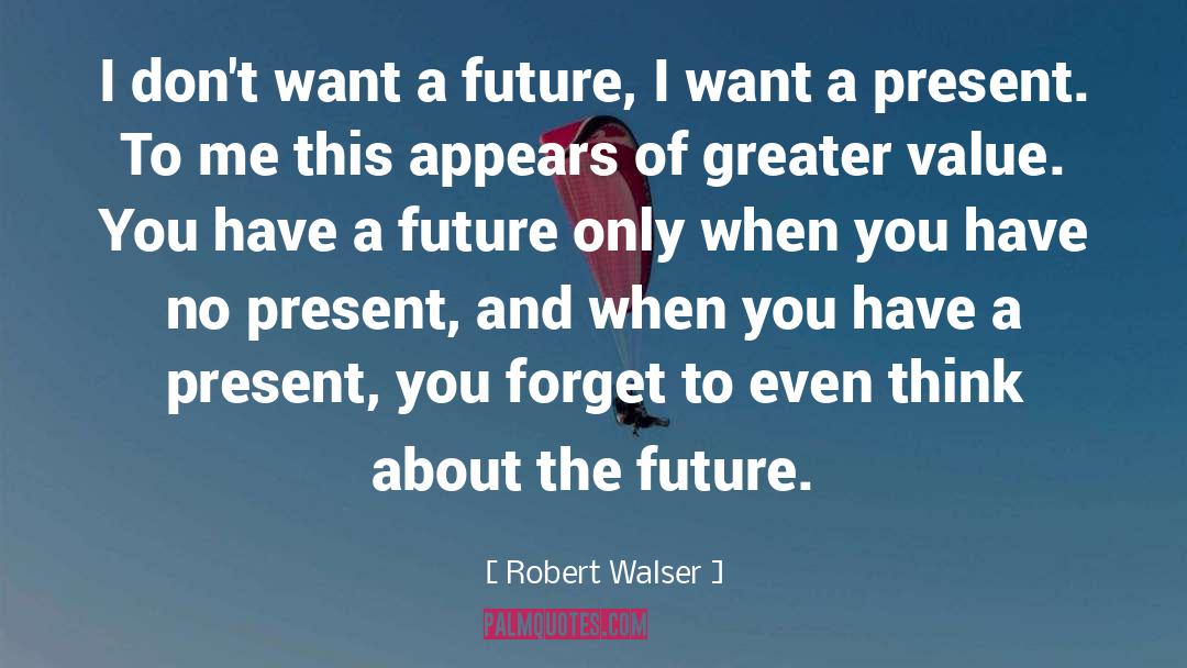 Future Present quotes by Robert Walser