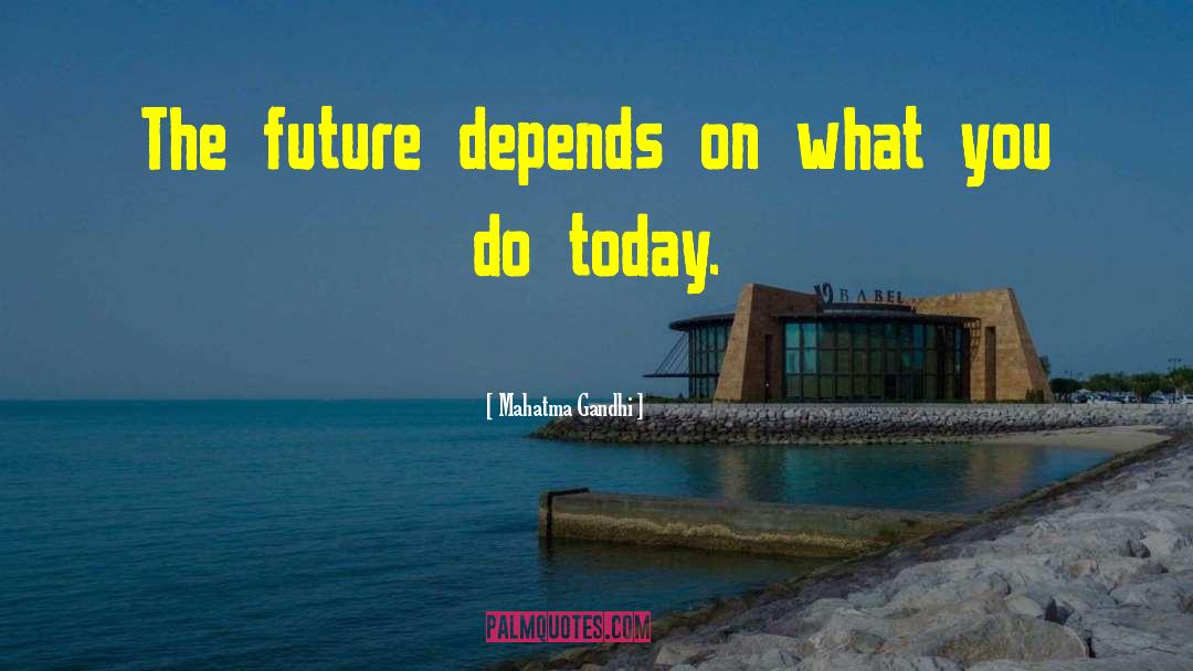 Future Present quotes by Mahatma Gandhi