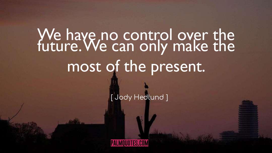 Future Present quotes by Jody Hedlund