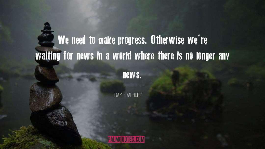 Future Progress quotes by Ray Bradbury