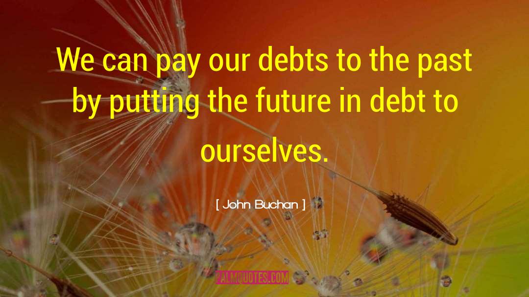 Future Prosperity quotes by John Buchan