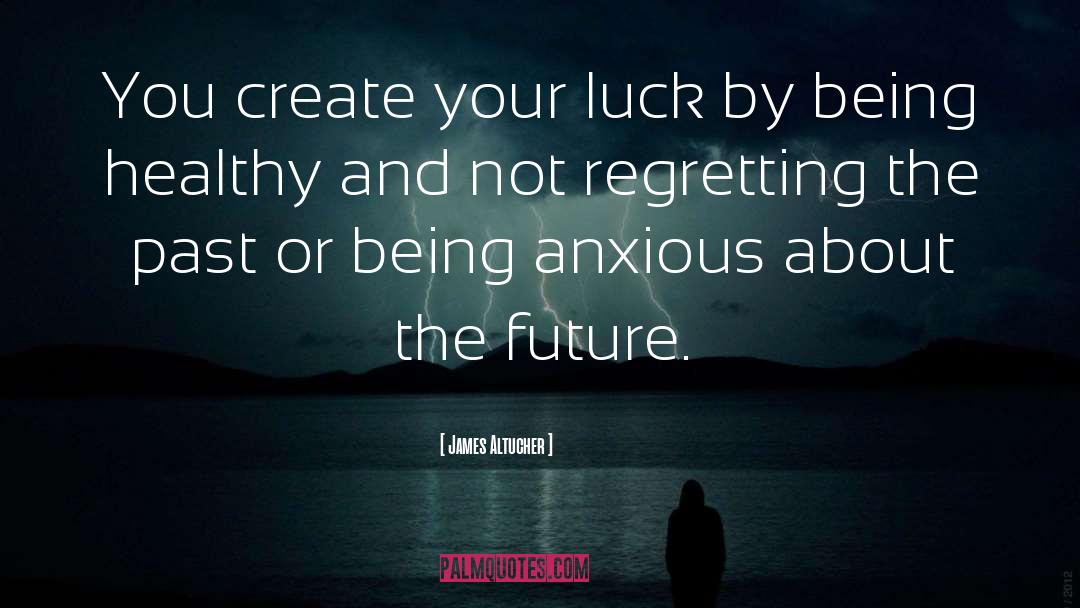 Future Regret quotes by James Altucher