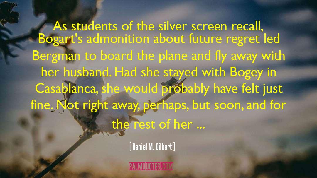 Future Regret quotes by Daniel M. Gilbert