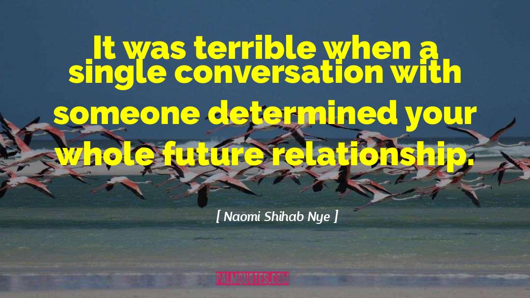 Future Relationship quotes by Naomi Shihab Nye